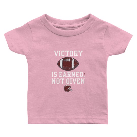 Victory is earned, not given Baby T Shirts