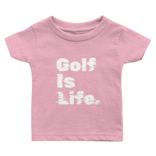 Golf Is Life, Golfer Design Baby T Shirts