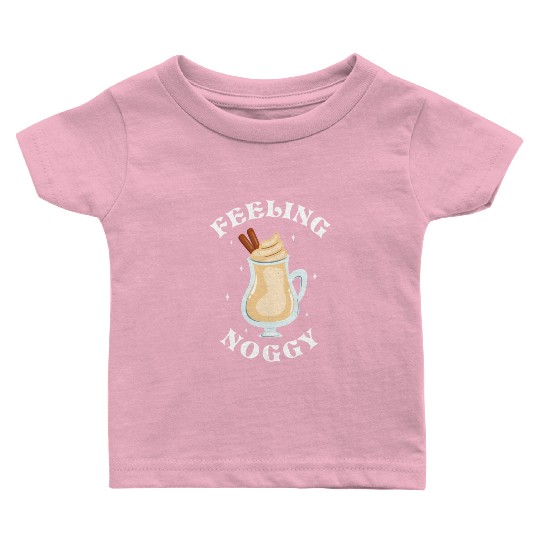 Feeling Noggy Funny Eggnog Lover Christmas Themed Baby T Shirts