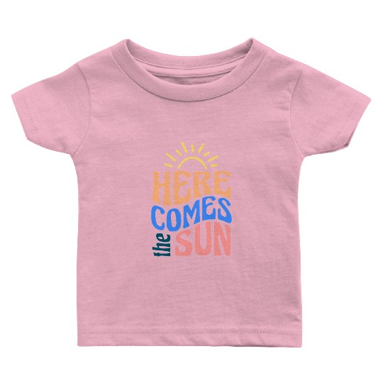 Here comes the sun Baby T Shirts