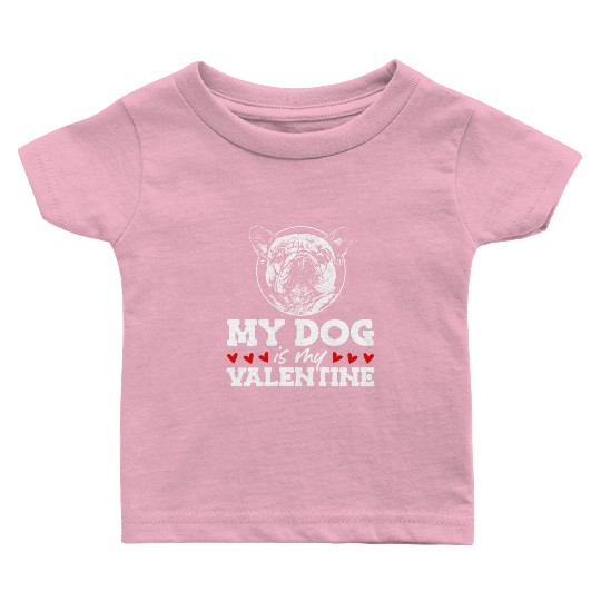 My Dog Is My Valentine Date Cute Doggy Baby T Shirts