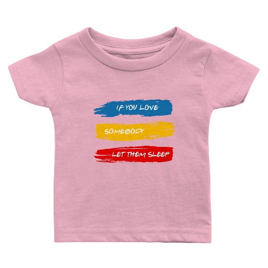 Let Them Sleep Baby T Shirts