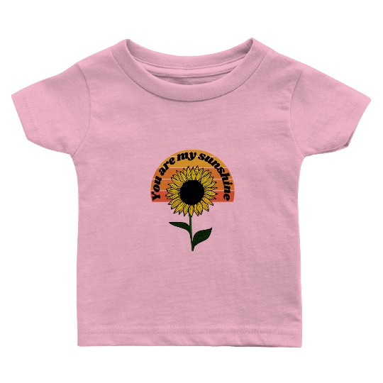 You are my sunshine - Flowers Positivity Design Baby T Shirts