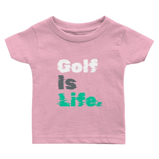 I Like Golfing, Golfer, Baby T Shirts Time, Golf Is Life