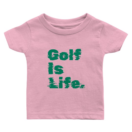I Like Golfing, Golf Player, Golf Is Life Baby T Shirts