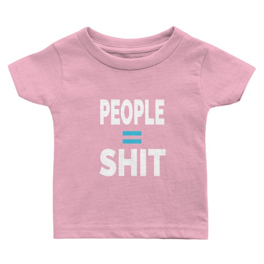 PEOPLE = SHIT Baby T Shirts