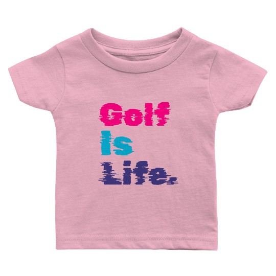I Like Golfing, Golf Player, Golf Is Life Baby T Shirts