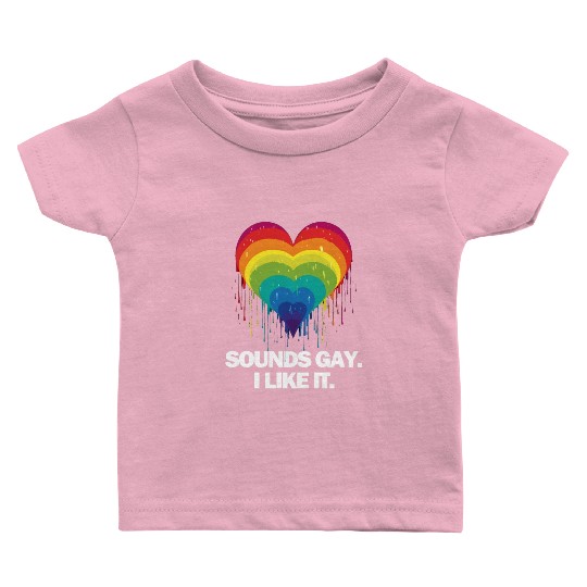 Sounds Gay I' Like It Pride Month Lesbian Gay Bi Baby T Shirts
