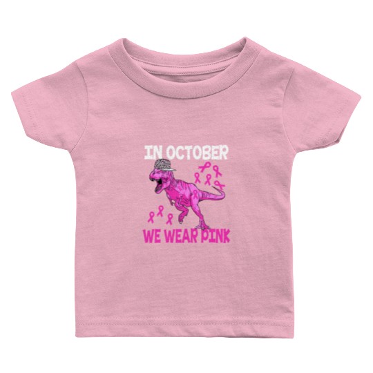 In October We Wear Pink Breast Cancer Trex Dino Ki Baby T Shirts
