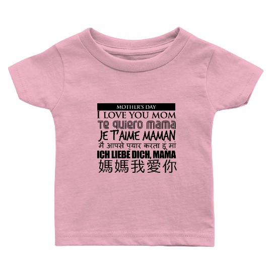 I LOVE YOU MOM MOTHER S DAY Baby T Shirts