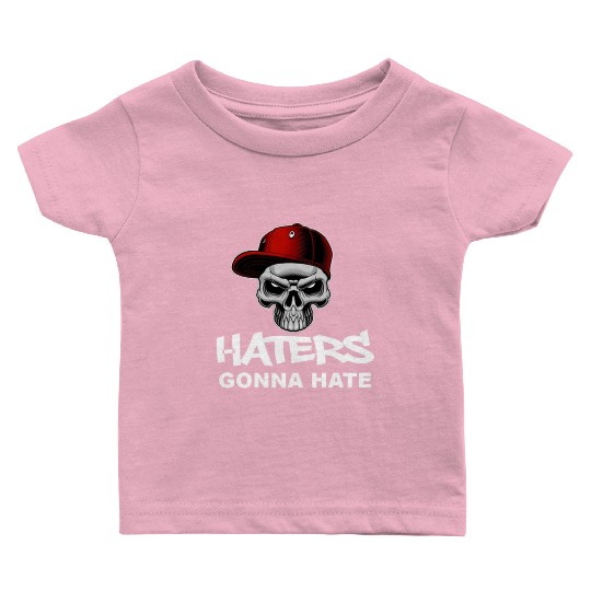 Haters Gonna Hate Baby T Shirts