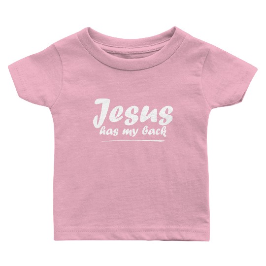 Jesus Has My Back Baby T Shirts