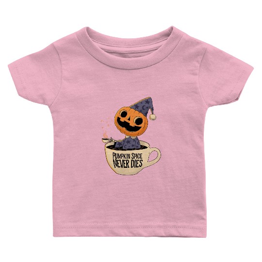 Pumpkin Spice Never Dies Baby T Shirts