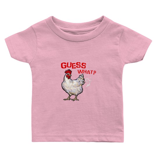 Funny Guess What Chicken Butt Farmer Chicken Buffs Baby T Shirts