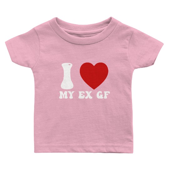 I Love My Ex Girlfriend Baby T Shirts