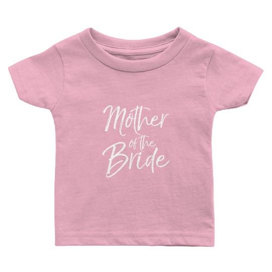 Mother Of The Bride For Moms Bridal Baby T Shirts
