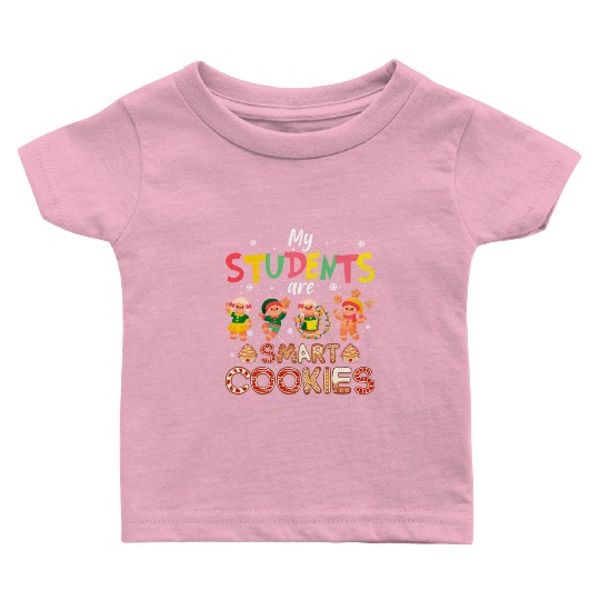 My Students Are Smart Cookies Gingerbread Teacher Baby T Shirts