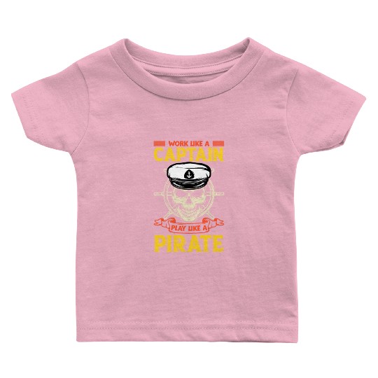Work like a captain play like a pirate funy Baby T Shirts