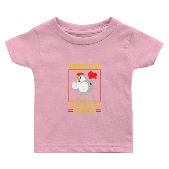 Funny Farmer Animal Pet Whats Up Chicken Butt Baby T Shirts