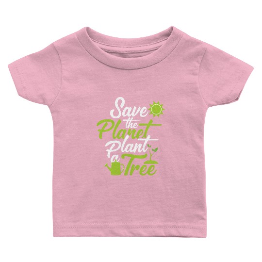 Save the Plantet Plant a Tree Funny Baby T Shirts