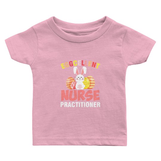 Eggcellent Nurse Practitioner Easter Baby T Shirts