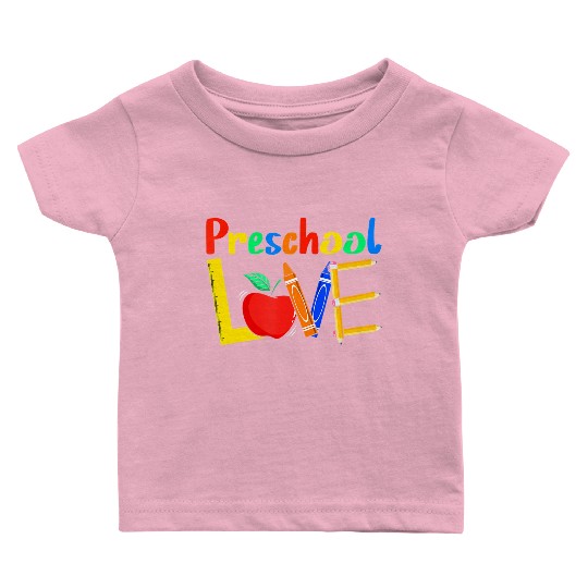 Love Preschool Teacher Back To School Love Teachin Baby T Shirts