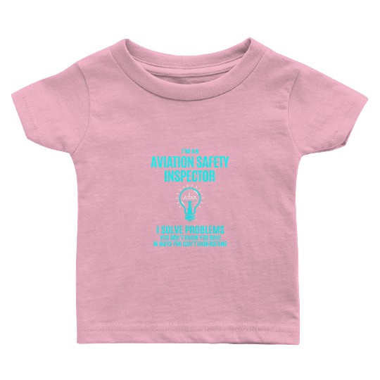 Aviation Safety Inspector Baby T Shirts - I Solve Proble