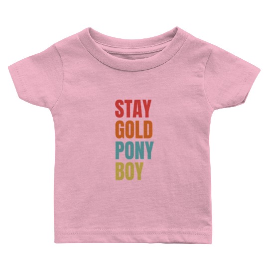 Stay Gold Pony Baby T Shirts