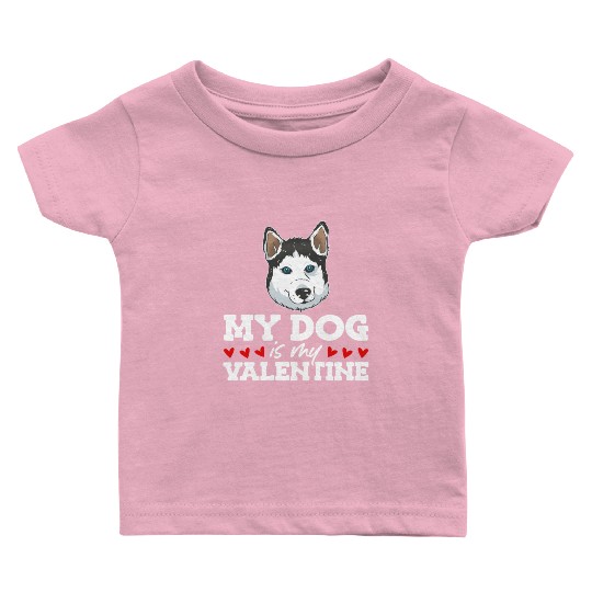 My Dog Is My Valentine Date Cute Doggy Baby T Shirts