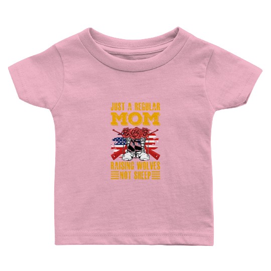 Just a regular Mom raising Wolves not Sheep Baby T Shirts