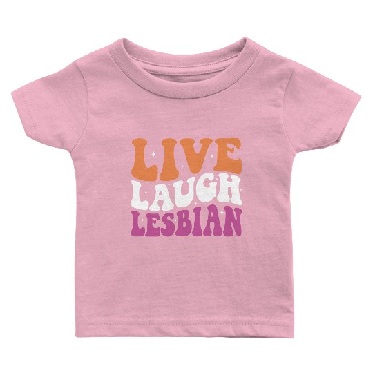 Live Laugh Lesbian LGBT Lesbians Pride Month Baby T Shirts