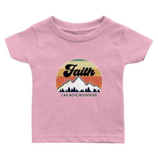 Faith Can Move Mountains Baby T Shirts