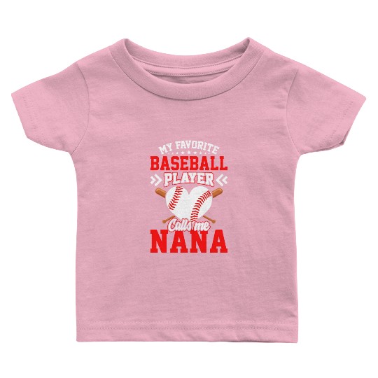 Fun My Favorite Baseball Player Calls Me Nana Baby T Shirts