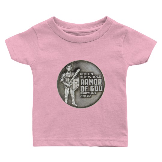 put on the full armor of god ephesians 6:10 Baby T Shirts