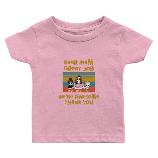 Dear Mam Great Job We're Awesome Thank You Baby T Shirts