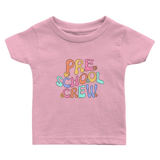 Preschool Crew Preschool Teacher Back To School Fu Baby T Shirts
