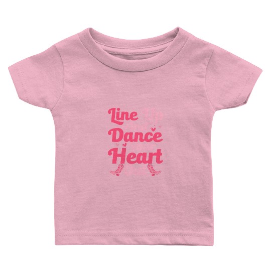 Line Up And Dance Your Heart Out Line Dance Countr Baby T Shirts