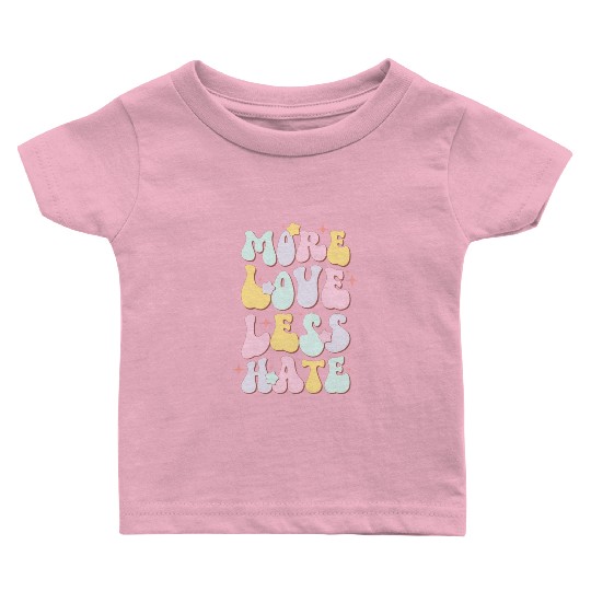 More Love Less Hate, LGBT Pride Month Baby T Shirts