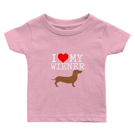 I Love My Wiener Dachshund Weiner Dog Baby T Shirts