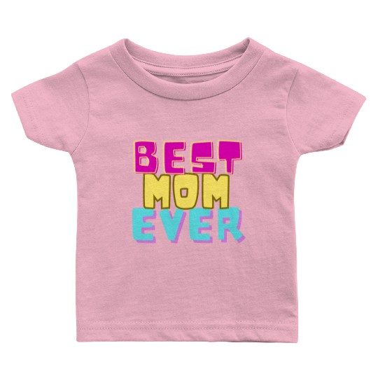 best mom ever Baby T Shirts