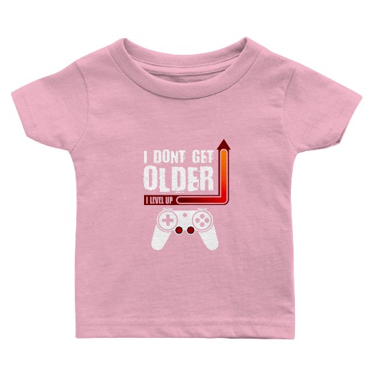 I Dont Get Older I Level Up Baby T Shirts