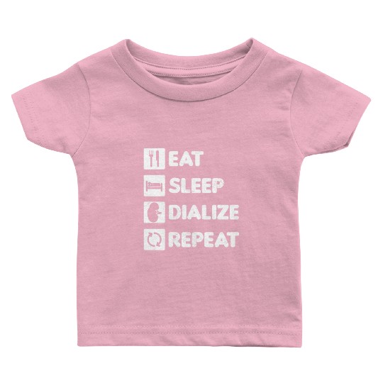 Dialysis Nurse Baby T Shirts Eat Sleep Dialize Repeat Gift