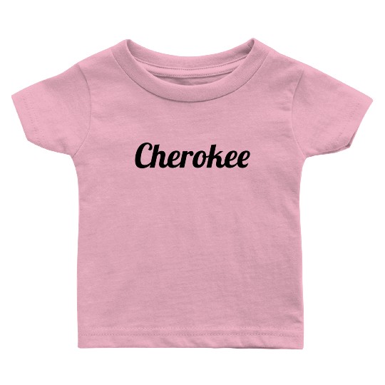 Top That Says The Name Cherokee Baby T Shirts