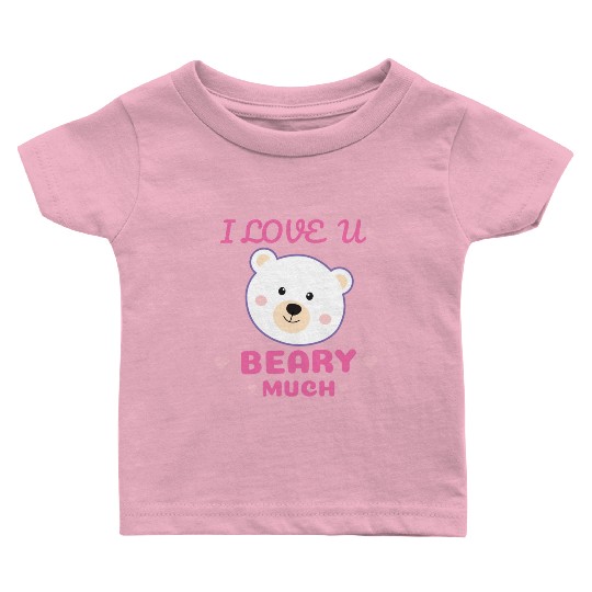 I Love You Beary Much Baby T Shirts