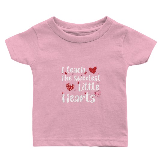 I Teach The Sweetest Hearts Preschool Teacher Day Baby T Shirts