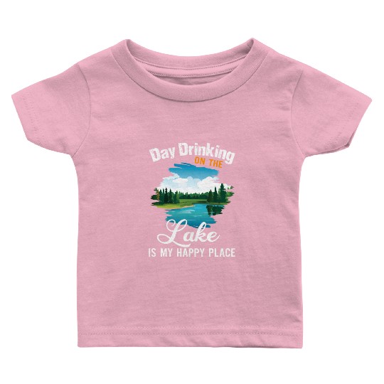 Day Drinking On The Lake Is My Happy Place Baby T Shirts