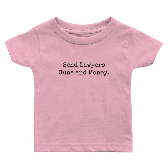 Send Lawyers Guns And Money Baby T Shirts