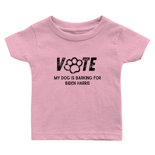 Election Dog Vote My Dog Is Barking For Biden Baby T Shirts