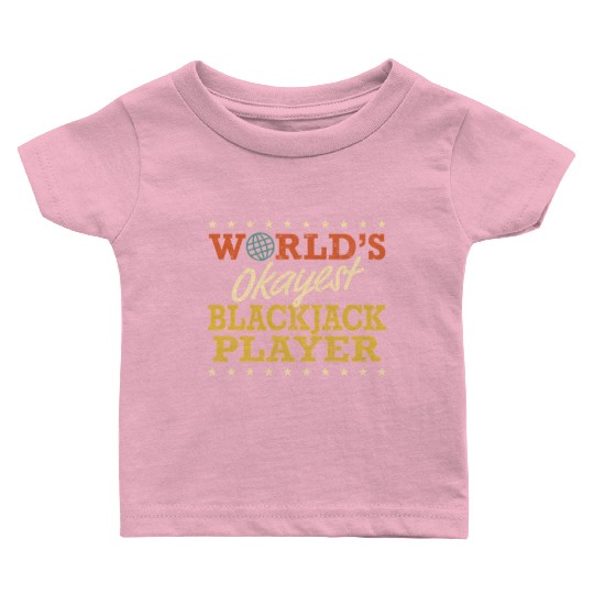 World’S Okayest Blackjack Player Baby T Shirts