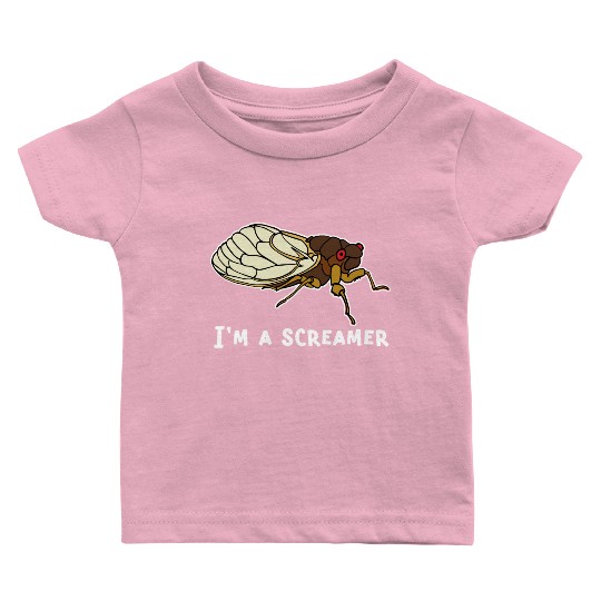 Cicada Song Funny Cicada Invasion I m A Screamer Baby T Shirts